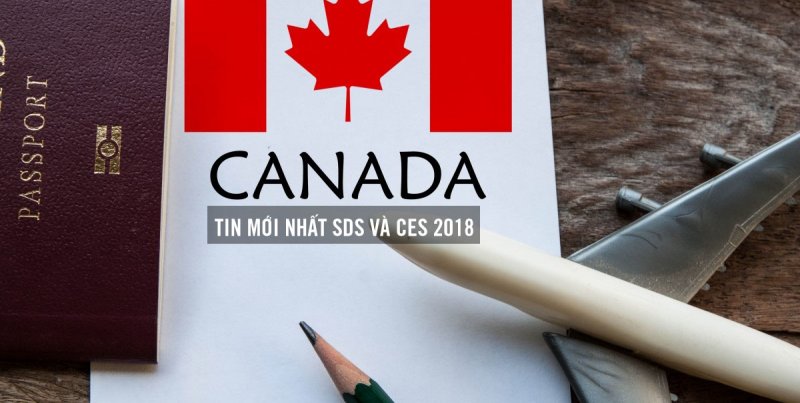 Cập nhật mới nhất về SDS và CES - Du học Canada 2018